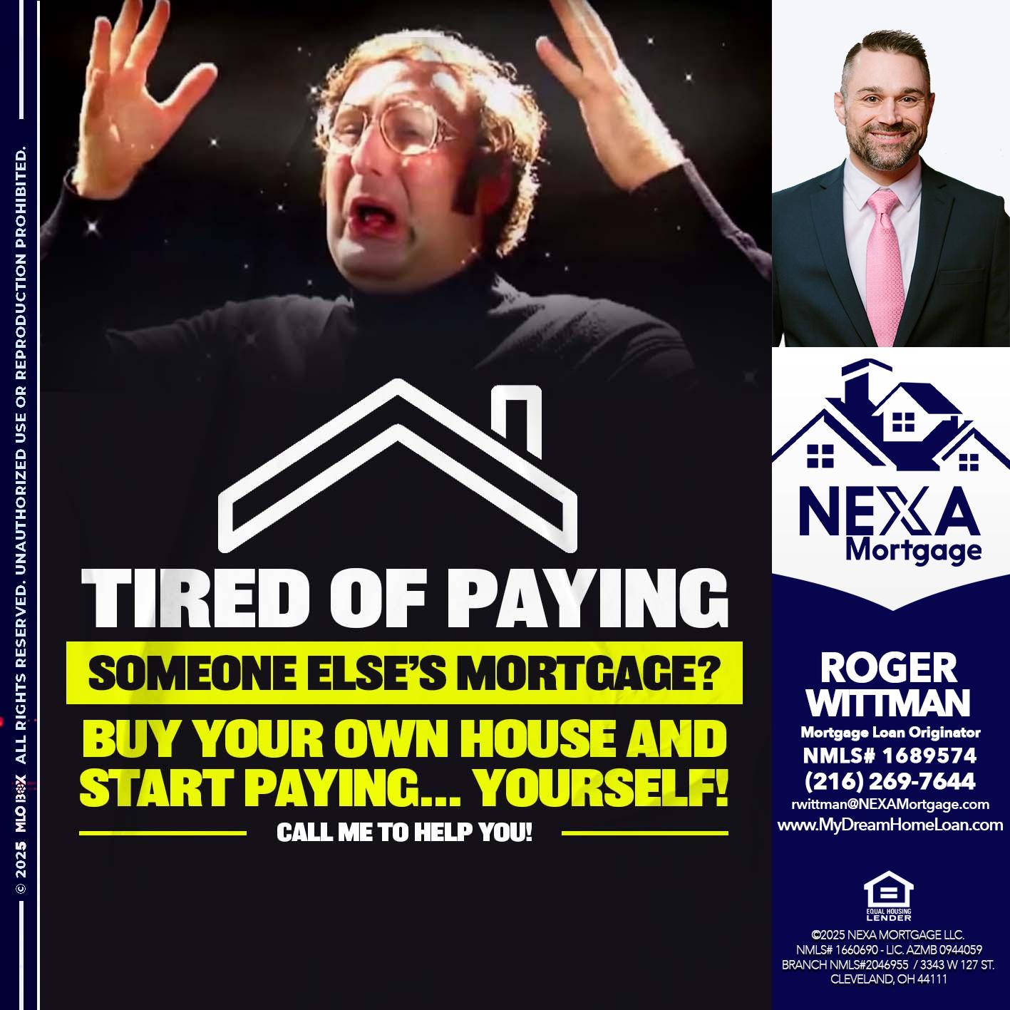 TIRED OF PAYING - Roger Wittman -Mortgage Loan Originator