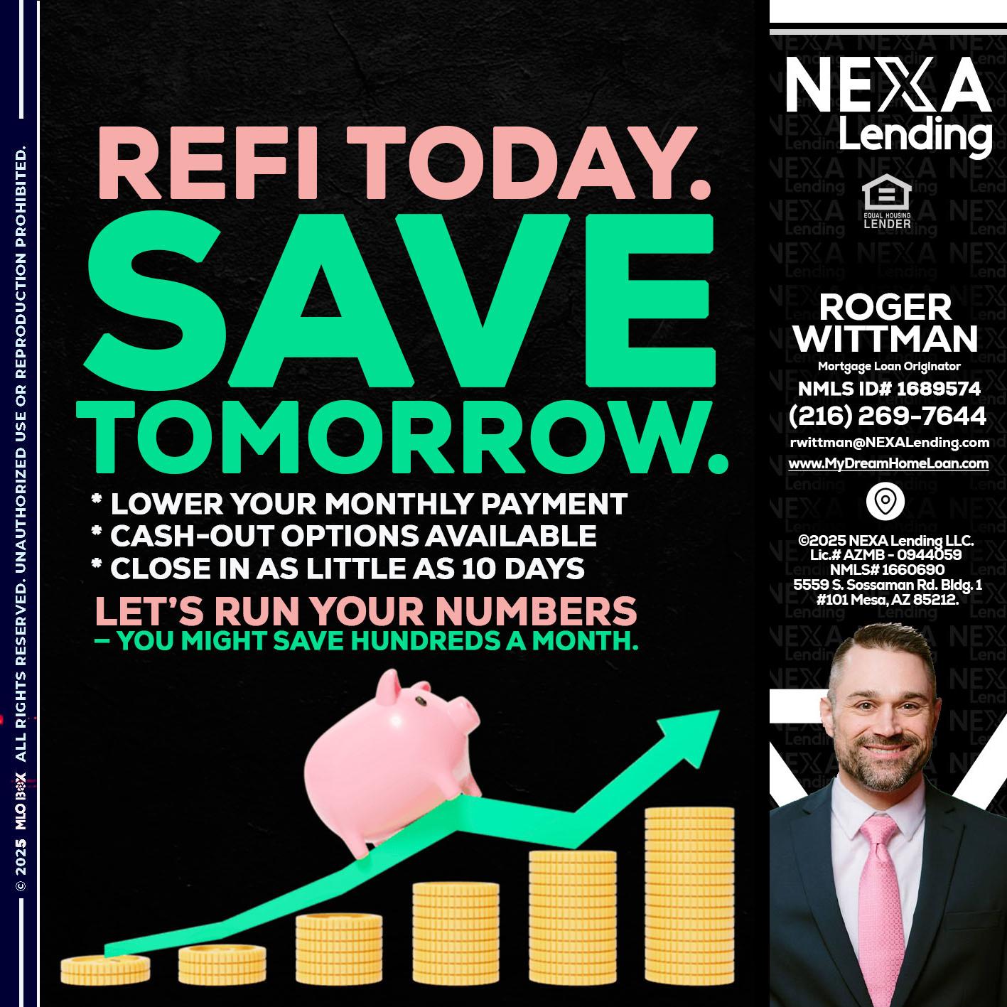 REFI TODAY SAVE TOMORROW - Roger Wittman -Mortgage Loan Originator