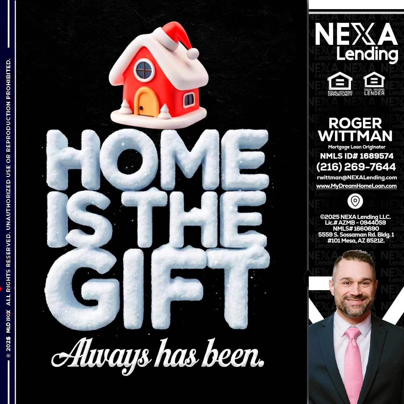 home is the gift - Roger Wittman -Mortgage Loan Originator