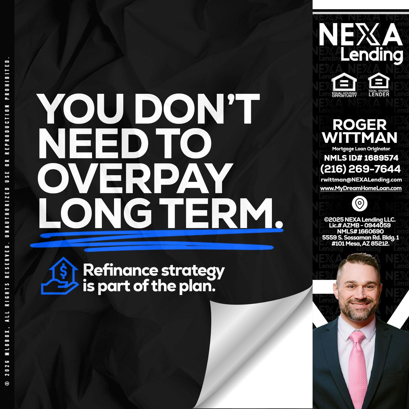 you don't need - Roger Wittman -Mortgage Loan Originator