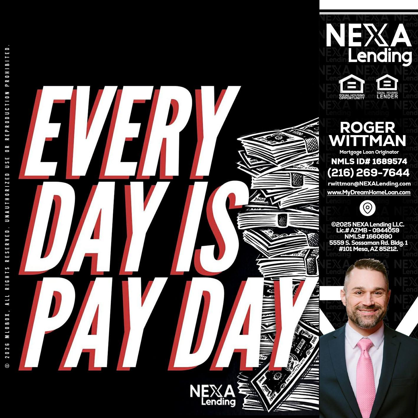 EVERY DAY IS PAY DAY - Roger Wittman -Mortgage Loan Originator