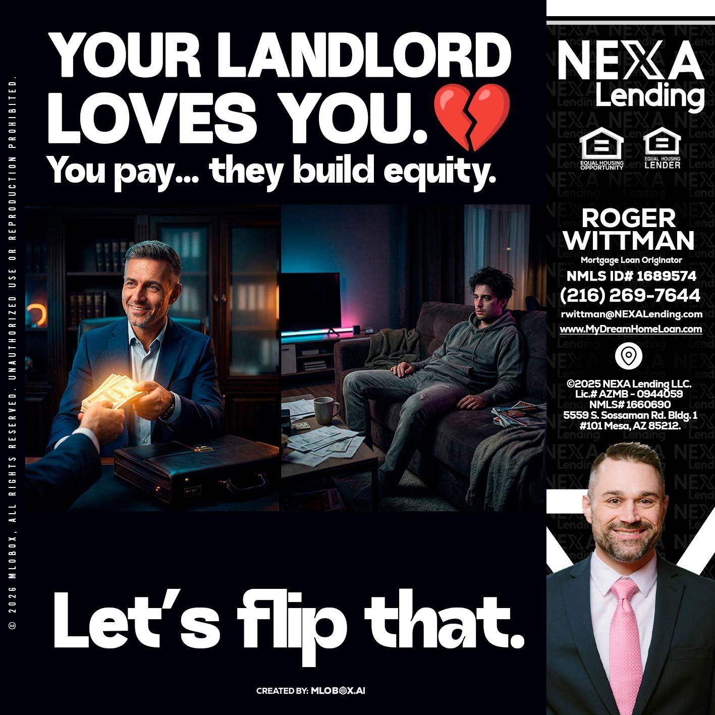 your landlord - Roger Wittman -Mortgage Loan Originator