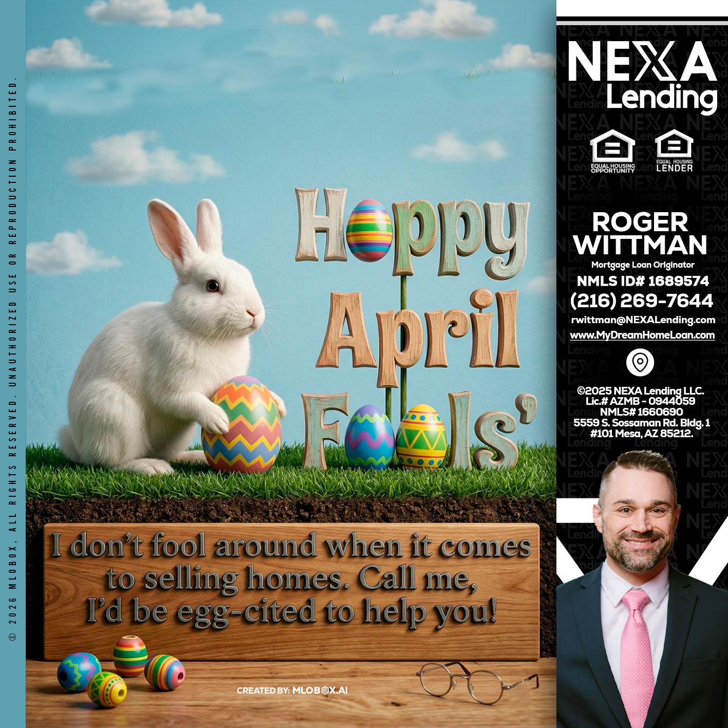 happy april fools - Roger Wittman -Mortgage Loan Originator
