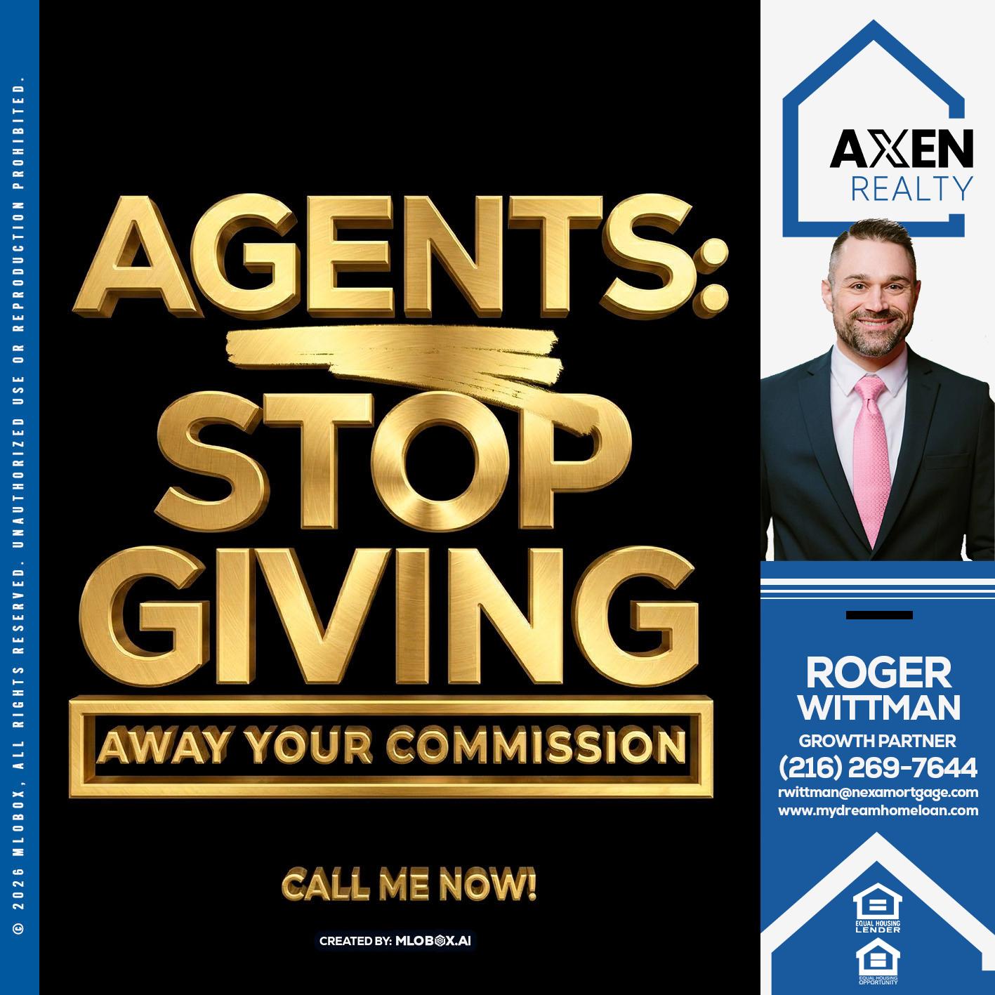 AGENTS STOP GIVING - Roger Wittman -Mortgage Loan Originator