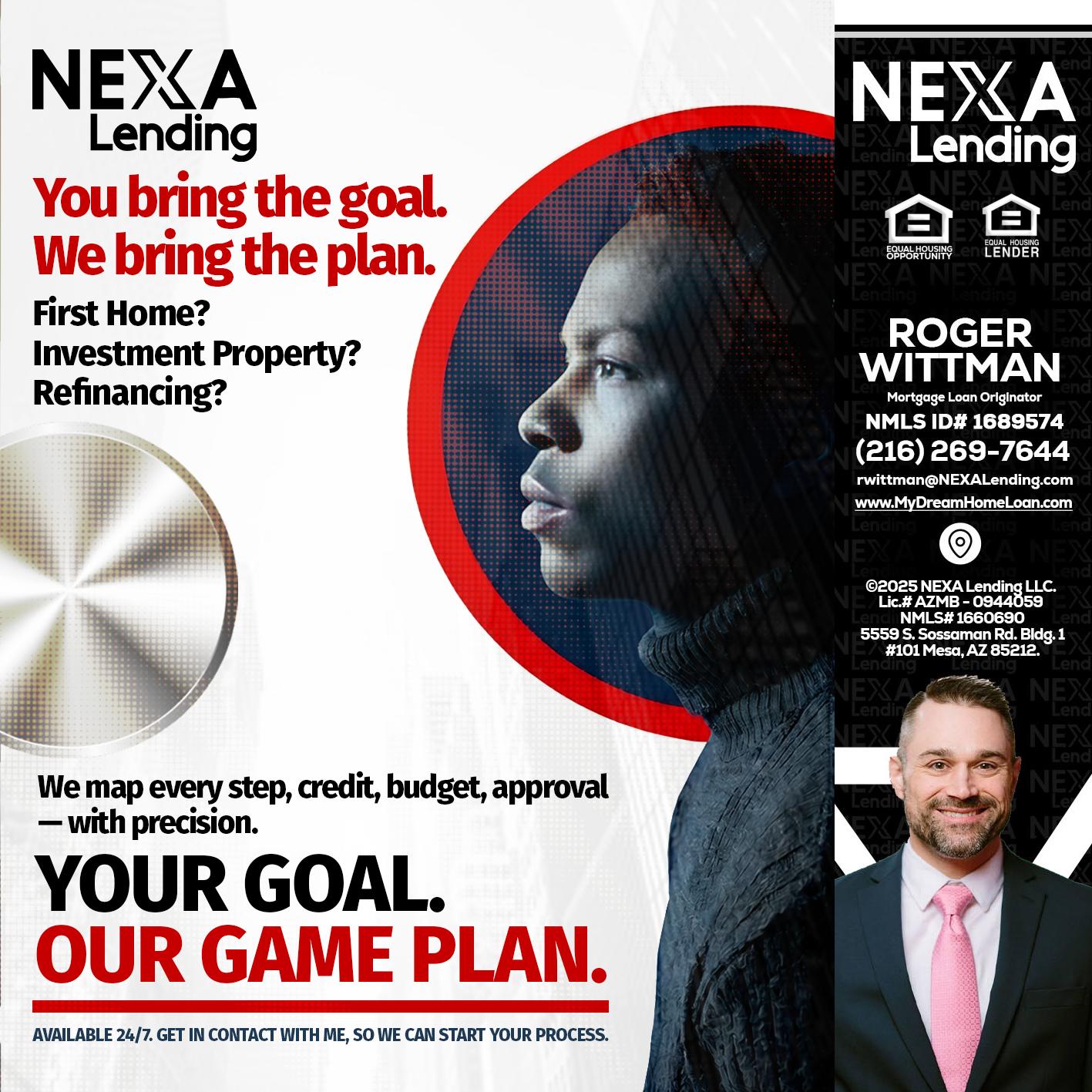 YOUR GOAL. OUR GAME PLAN. - Roger Wittman -Mortgage Loan Originator