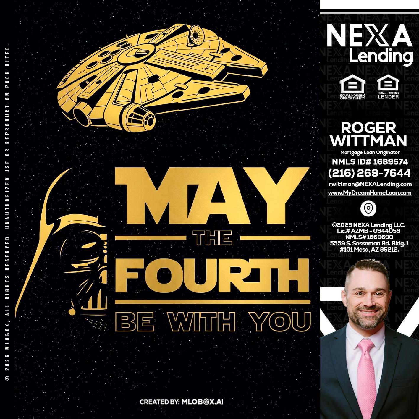 MAY THE FOURTH - Roger Wittman -Mortgage Loan Originator