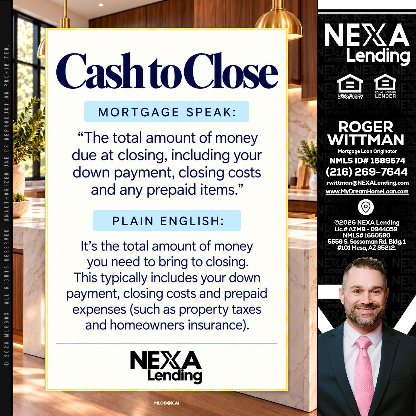 CASH TO CLOSE - Roger Wittman -Mortgage Loan Originator